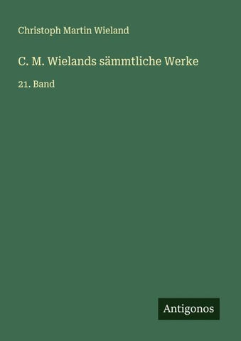 C. M. Wielands sämmtliche Werke