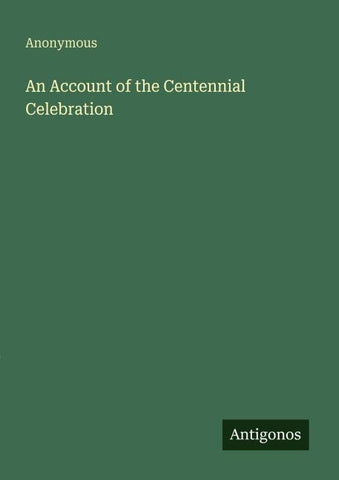 An Account of the Centennial Celebration