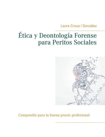 Ética y Deontología Forense para Peritos Sociales