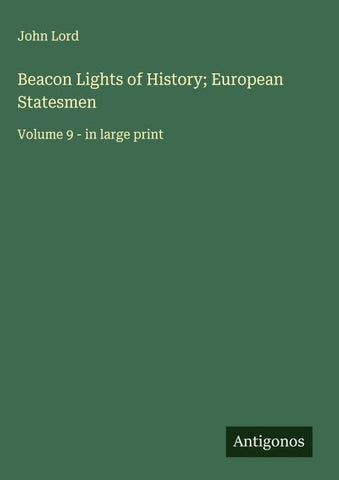 Beacon Lights of History; European Statesmen
