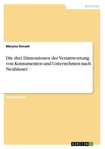 Die drei Dimensionen der Verantwortung von Konsumenten und Unternehmen nach Neuhäuser