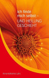 Ich finde mich selbst - UND HEILUNG GESCHIEHT