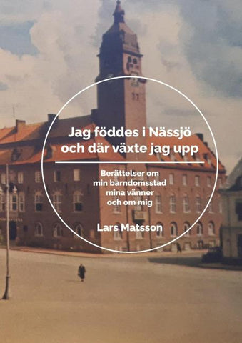 Jag föddes i Nässjö och där växte jag upp