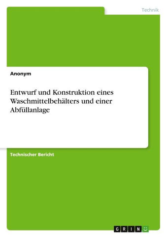 Entwurf und Konstruktion eines Waschmittelbehälters und einer Abfüllanlage