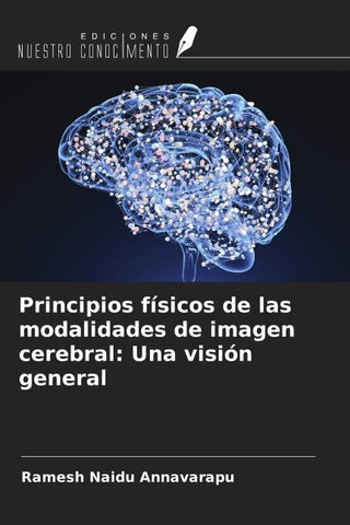 Principios físicos de las modalidades de imagen cerebral: Una visión general