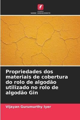Propriedades dos materiais de cobertura do rolo de algodão utilizado no rolo de algodão Gin