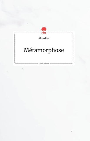 Métamorphose. Life is a Story - story.one