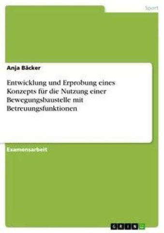 Entwicklung und Erprobung eines Konzepts für die Nutzung einer Bewegungsbaustelle mit Betreuungsfunktionen