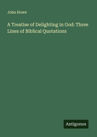 A Treatise of Delighting in God: Three Lines of Biblical Quotations