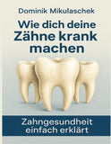 Wie Zähne krank machen können