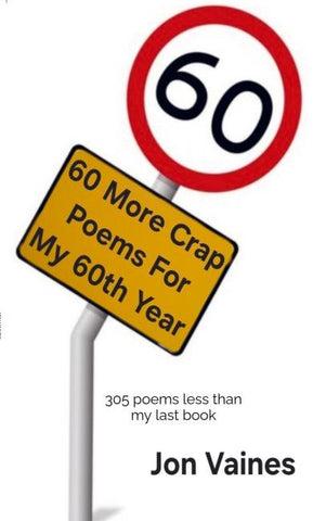 60 More Crap Poems For My 60th Year
