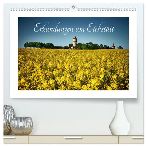 Erkundungen um Eichstätt (hochwertiger Premium Wandkalender 2026 DIN A2 quer), Kunstdruck in Hochglanz