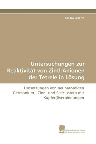 Untersuchungen zur Reaktivität von Zintl-Anionen der Tetrele in Lösung
