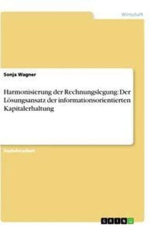 Harmonisierung der Rechnungslegung: Der Lösungsansatz der informationsorientierten Kapitalerhaltung