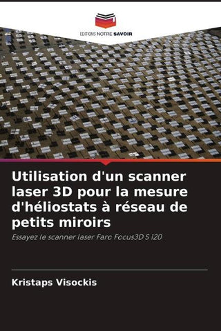 Utilisation d'un scanner laser 3D pour la mesure d'héliostats à réseau de petits miroirs