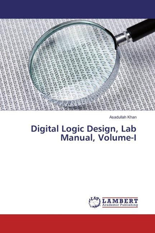 Digital Logic Design, Lab Manual, Volume-I