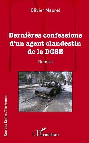 Dernières confessions d'un agent clandestin de la DGSE