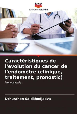 Caractéristiques de l'évolution du cancer de l'endomètre (clinique, traitement, pronostic)