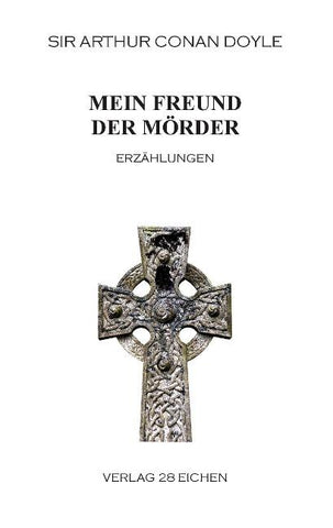Arthur Conan Doyle: Ausgewählte Werke / Mein Freund der Mörder
