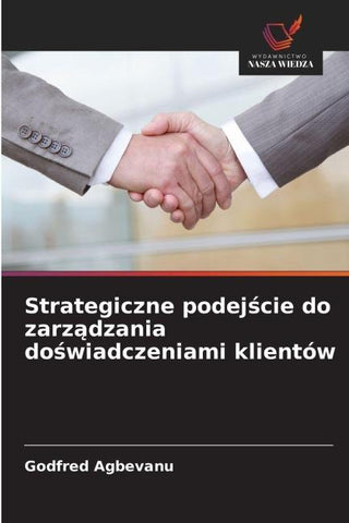 Strategiczne podej¿cie do zarz¿dzania do¿wiadczeniami klientów