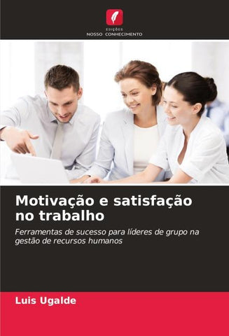 Motivação e satisfação no trabalho