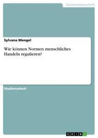 Wie können Normen menschliches Handeln regulieren?