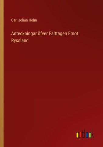 Anteckningar öfver Fälttagen Emot Ryssland