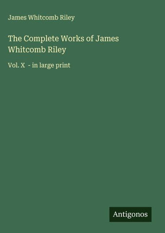 The Complete Works of James Whitcomb Riley