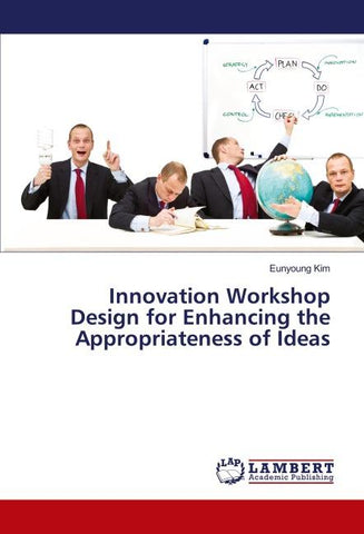 Innovation Workshop Design for Enhancing the Appropriateness of Ideas