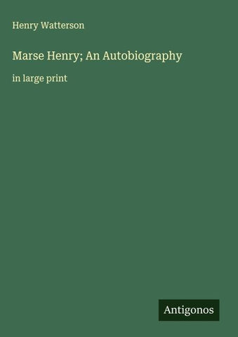 Marse Henry; An Autobiography