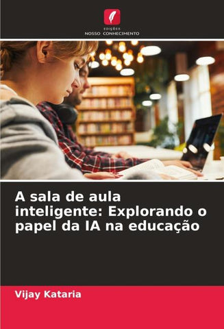 A sala de aula inteligente: Explorando o papel da IA na educação
