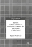 Black Consciousness and South Africa’s National Literature