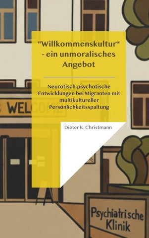 Wilkommenskultur - ein unmoralisches Angebot