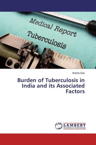 Burden of Tuberculosis in India and its Associated Factors