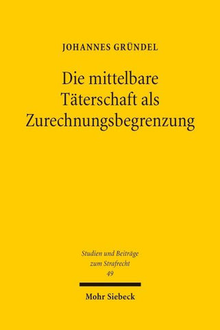 Die mittelbare Täterschaft als Zurechnungsbegrenzung