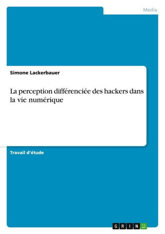 La perception différenciée des hackers dans la vie numérique
