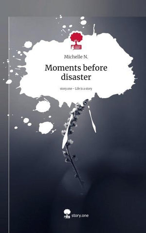 Moments before disaster. Life is a Story - story.one