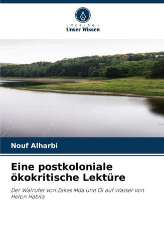 Eine postkoloniale ökokritische Lektüre