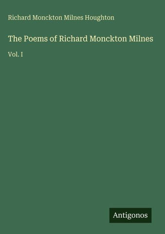 The Poems of Richard Monckton Milnes