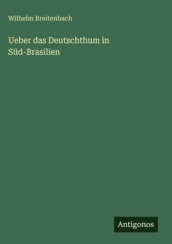 Ueber das Deutschthum in Süd-Brasilien