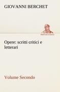 Opere, Volume Secondo : scritti critici e letterari