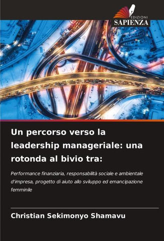 Un percorso verso la leadership manageriale: una rotonda al bivio tra:
