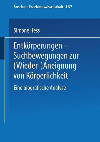 Entkörperungen — Suchbewegungen zur (Wieder-)Aneignung von Körperlichkeit