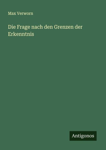 Die Frage nach den Grenzen der Erkenntnis