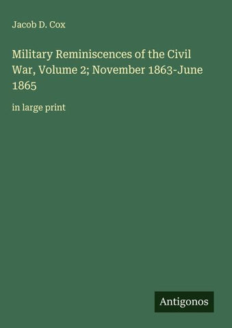 Military Reminiscences of the Civil War, Volume 2; November 1863-June 1865