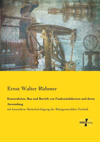 Konstruktion, Bau und Betrieb von Funkeninduktoren und deren Anwendung