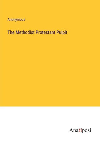 The Methodist Protestant Pulpit