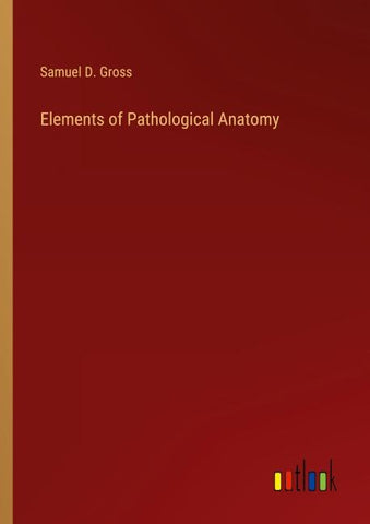 Elements of Pathological Anatomy