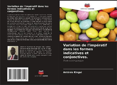 Variation de l'impératif dans les formes indicatives et conjonctives.
