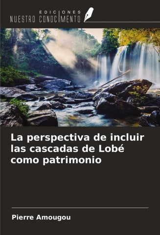 La perspectiva de incluir las cascadas de Lobé como patrimonio